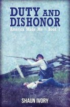 Duty and Dishonor: America Made Me
