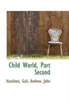 Child World, Part Second