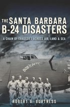 Disaster - The Santa Barbara B-24 Disasters
