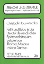 Politik Und Liebe in Der Literatur Des Englischen Spaetmittelalters Am Beispiel Von Thomas Malorys Morte Darthur