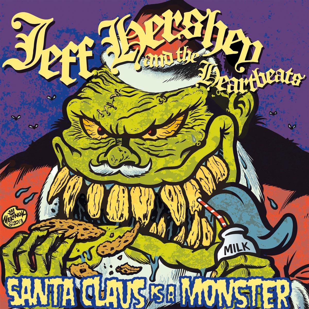 Jeff Hershey & The Heartbeats - Santa Claus Is A Monster (7" Single)
