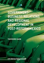 Latin American Political Economy - Government-Business Relations and Regional Development in Post-Reform Mexico
