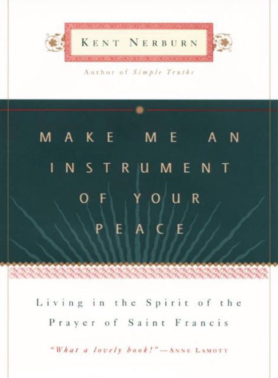 Boek "Make Me an Instrument of Your Peace" van Kent Nerburn, met de tekst "Living in the Spirit of the Prayer of Saint Francis".