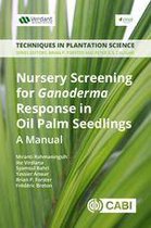 Techniques in Plantation Science 3 - Nursery Screening for Ganoderma Response in Oil Palm Seedlings