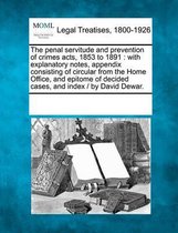 The Penal Servitude and Prevention of Crimes Acts, 1853 to 1891