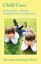 Child Care: A Comprehensive Guide - Model Programs and Their Components
