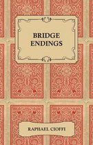 Bridge Endings - The End Game Made Easy with 30 Common Basic Positions, 24 Endplays Teaching Hands, and 50 Double Dummy Problems