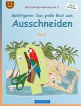 BROCKHAUSEN Bastelbuch Bd. 5 - Spielfiguren: Das gro�e Buch zum Ausschneiden: Pirat