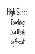 High School Teaching Is A Work Of Heart.