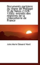 Documents Parisiens Du R Gne de Philippe VI de Valois (1328-1350)