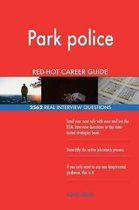 Park Police Red-Hot Career Guide; 2562 Real Interview Questions