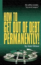 How to Get Out of Debt Permanently!