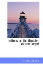 Letters on the Ministry of the Gospel