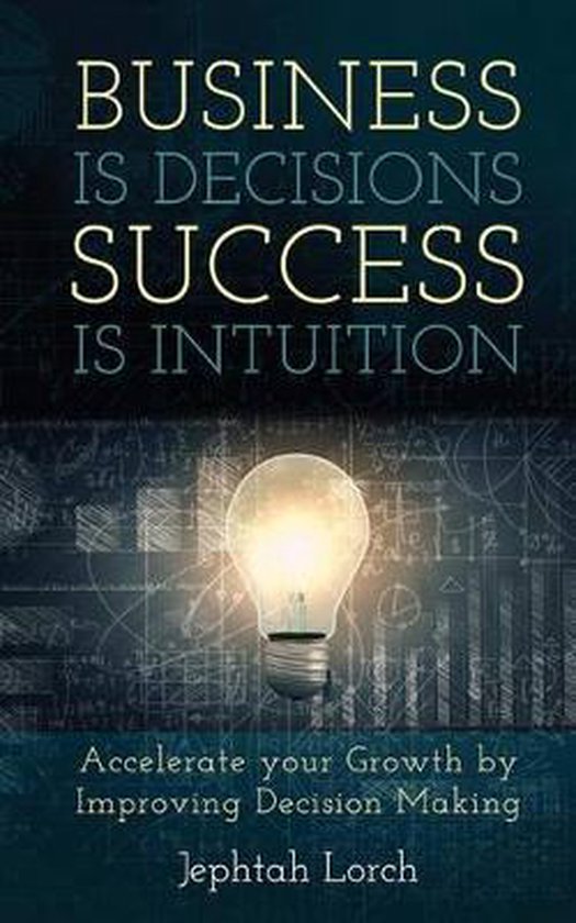 Business is Decisions, Success is Intuition - cover