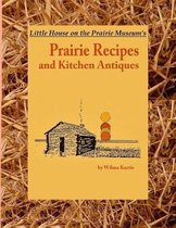 Little House on the Prairie Museum's Prairie Recipes and Kitchen Antiques
