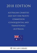 Australian Charities and Not-For-Profits Commission (Consequential and Transitional) ACT 2012 (Australia) (2018 Edition)