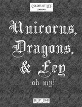 Unicorns, Dragons, & Fey... Oh My!