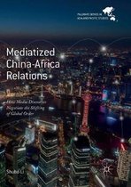 Palgrave Series in Asia and Pacific Studies- Mediatized China-Africa Relations