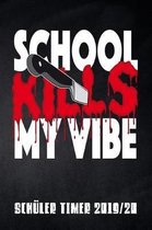 School kills my Vibe Sch ler Timer 2019/20