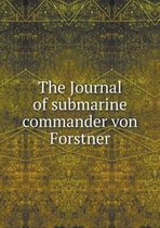 The Journal of submarine commander von Forstner