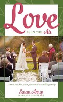 Love is in the Air: 100 Ideas for your Personal Wedding Story
