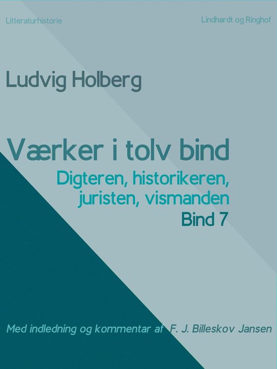 Værker i tolv bind 7. Digteren, historikeren, juristen, vismanden