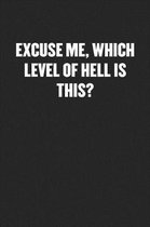 Excuse Me, Which Level of Hell Is This?