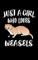 Just A Girl Who Loves Weasels