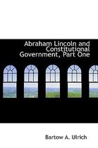 Abraham Lincoln and Constitutional Government, Part One