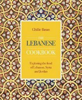 The Lebanese Cookbook Exploring the food of Lebanon, Syria and Jordan