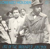 Lorenzo Holden - Cry Of The Wounded Jukebox (CD)