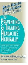 Basic Health Publications User's Guide - User's Guide to Preventing & Treating Headaches Naturally