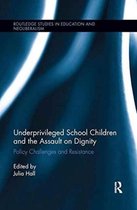 Routledge Studies in Education, Neoliberalism, and Marxism- Underprivileged School Children and the Assault on Dignity