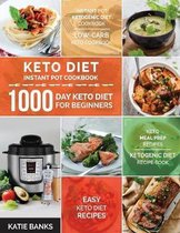 Keto Diet Instant Pot Cookbook: 1000 Day Keto Diet for Beginners: Instant Pot Ketogenic Diet Cookbook: Low-Carb Keto Cookbook: Easy Keto Diet Recipes: Keto Meal Prep Recipes