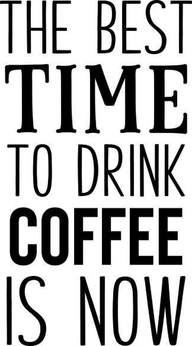 Muurtekst muursticker Best time drink coffee