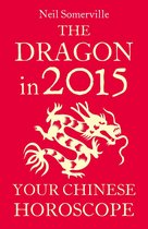 The Dragon in 2015: Your Chinese Horoscope