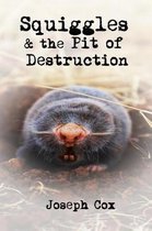 Squiggles and the Pit of Destruction