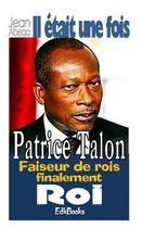 Il tait Une Fois Patrice Talon, Faiseur de Rois Finalement Roi