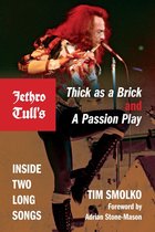 Jethro Tull's Thick as a Brick and a Passion Play Jethro Tull's Thick as a Brick and a Passion Play: Inside Two Long Songs Inside Two Long Songs