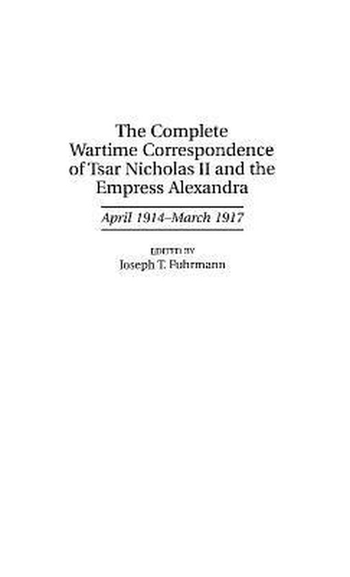 The Complete Wartime Correspondence of Tsar Nicholas II and  ... - cover