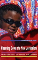 Chanting Down the New Jerusalem – Calypso, Christianity, and Capitalism in the Caribbean