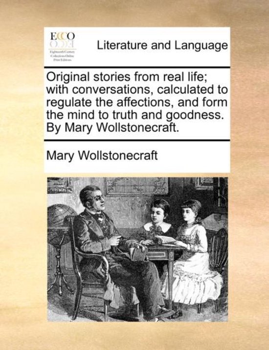 Foto: Original stories from real life with conversations calculated to regulate the affections and form the mind to truth and goodness by mary wollstonecraft 