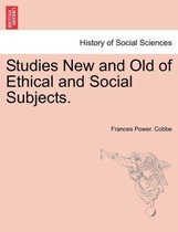Studies New and Old of Ethical and Social Subjects.
