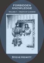 Forbidden Knowledge: Volume 1: Death of a Demon