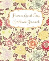 Have a Good Day Gratitude Journal