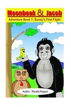 Moonbeak and Jacob Adventure Book 1-Sunny's First Flight