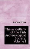 The Miscellany of the Irish Archaeological Society, Volume I