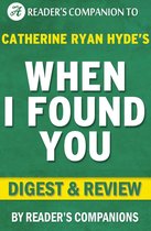 When I Found You By Catherine Ryan Hyde Digest & Review
