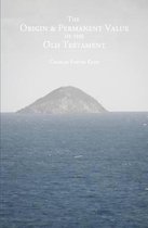 The Origin and Permanent Value of the Old Testament