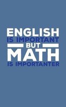 English Is Important But Math Is Importanter
